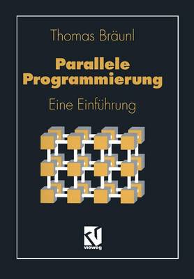 Parallele Programmierung: Eine Einf�hrung - Lehrbuch Informatik (Paperback)