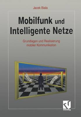 Mobilfunk Und Intelligente Netze: Grundlagen Und Realisierung Mobiler Kommunikation (Paperback)