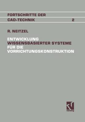 Entwicklung Wissensbasierter Systeme F�r Die Vorrichtungskonstruktion - Fortschritte Der CAD-Technik 2 (Paperback)