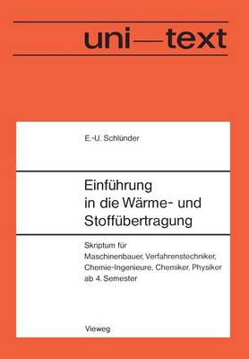 Einf hrung in Die W rme- Und Stoff bertragung: Skriptum F r Maschinenbauer, Verfahrenstechniker, Chemie-Ingenieure, Chemiker, Physiker AB 4. Semester - Uni-Texte (Paperback)