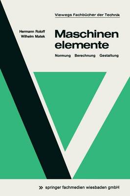 Maschinenelemente: Normung, Berechnung, Gestaltung (Paperback)