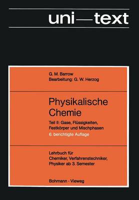 Physikalische Chemie: Teil II: Gase, Fl ssigkeiten, Festk rper Und Mischphasen - Unitext (Paperback)