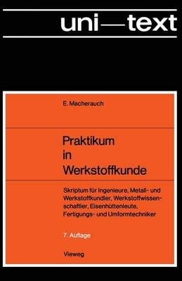 Praktikum in Werkstoffkunde: Skriptum F r Ingenieure, Metall- Und Werkstoffkundler, Werkstoffwissenschaftler, Eisenh ttenleute, Fertigungs- Und Umformtechniker (Paperback)