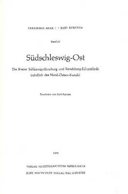Altere Bronzezeit, Band 4: Sudschleswig-Ost - Die Kreise Schleswig-Flensburg und Rendsburg-Eckernforde (Nordlich des Nord-Ostsee-Kanals) (Hardback)