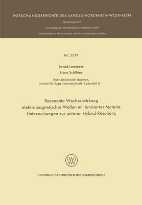 Resonante Wechselwirkung Elektromagnetischer Wellen Mit Ionisierter Materie: Untersuchungen Zur Unteren Hybrid-Resonanz - Forschungsberichte Des Landes Nordrhein-Westfalen (Paperback)