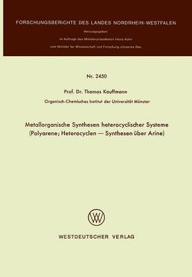 Metallorganische Synthesen heterocyclischer Systeme: Polyarene; Heterocyclen — Synthesen über Arine - Fachgruppe Textilforschung 2450 (Paperback)