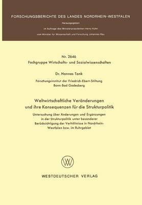 Weltwirtschaftliche Ver nderungen Und Ihre Konsequenzen F r Die Strukturpolitik: Untersuchung ber nderungen Und Erg nzungen in Der Strukturpolitik Unter Besonderer Ber cksichtigung Der Verh ltnisse in Nordrhein-Westfalen Bzw. Im Ruhrgebiet - Forschungsberichte Des Landes Nordrhein-Westfalen 2646 (Paperback)