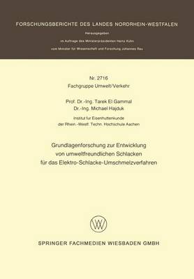 Grundlagenforschung Zur Entwicklung Von Umweltfreundlichen Schlacken Fur Das Elektro-Schlacke-Umschmelzverfahren - Forschungsberichte Des Landes Nordrhein-Westfalen 2716 (Paperback)
