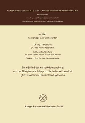 Zum Einfluss Der Korngroessenverteilung Und Der Glasphase Auf Die Puzzolanische Wirksamkeit Gluhverlustarmer Steinkohlenflugaschen (Paperback)