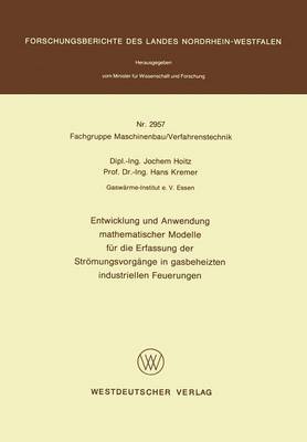 Entwicklung und Anwendung mathematischer Modelle für die Erfassung der Strömungsvorgänge in gasbeheizten industriellen Feuerungen - Forschungsberichte des Landes Nordrhein-Westfalen (Paperback)