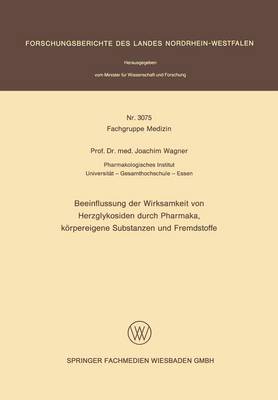 Beeinflussung Der Wirksamkeit Von Herzglykosiden Durch Pharmaka, Keorpereigene Substanzen Und Fremdstoffe (Paperback)