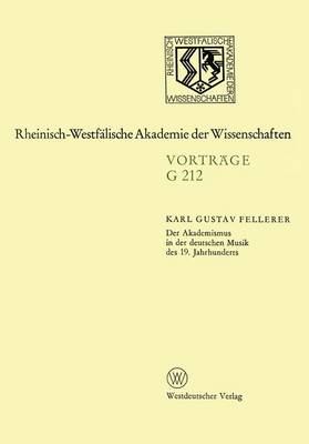Der Akademismus in Der Deutschen Musik Des 19. Jahrhunderts: 209. Sitzung Am 21. Januar 1976 in D sseldorf - Rheinisch-Westfalische Akademie Der Wissenschaften 212 (Paperback)