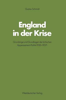England in der Krise: Grundzüge und Grundlagen der britischen Appeasement-Politik (1930–1937) - Schriften des Zentralinstituts für sozialwiss. Forschung der FU Berlin (Paperback)