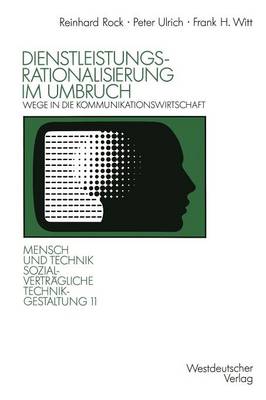 Dienstleistungsrationalisierung im Umbruch: Wege in die Kommunikationswirtschaft - Sozialverträgliche Technikgestaltung, Hauptreihe (Paperback)