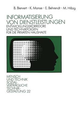Informatisierung von Dienstleistungen: Entwicklungskorridore und Technikfolgen für die privaten Haushalte - Sozialverträgliche Technikgestaltung, Hauptreihe (Paperback)