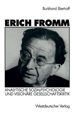 Erich Fromm: Analytische Sozialpsychologie Und Vision�re Gesellschaftskritik (Paperback)