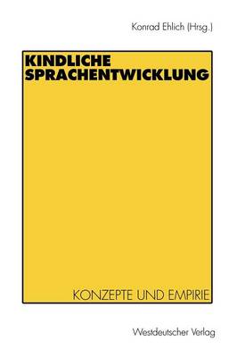 Kindliche Sprachentwicklung: Konzepte Und Empirie (Paperback)