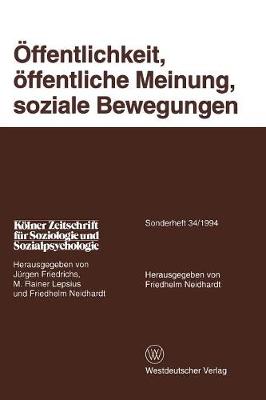 ffentlichkeit, ffentliche Meinung, Soziale Bewegungen - K Lner Zeitschrift F R Soziologie Und Sozialpsychologie Sond 34 (Paperback)