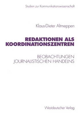 Redaktionen Als Koordinationszentren - Studien Zur Kommunikationswissenschaft 42 (Paperback)