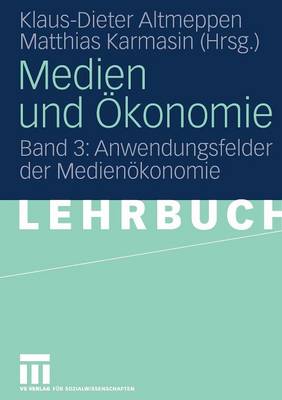 Medien Und konomie: Band 3: Anwendungsfelder Der Medien konomie (Paperback)