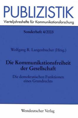 Die Kommunikationsfreiheit der Gesellschaft - Publizistik Sonderhefte 4 (Paperback)