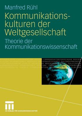 Kommunikationskulturen Der Weltgesellschaft: Theorie Der Kommunikationswissenschaft (Paperback)