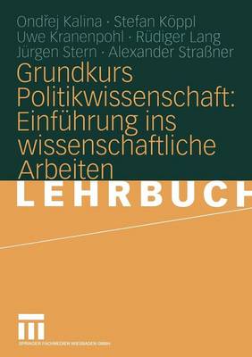 Grundkurs Politikwissenschaft: Einf hrung Ins Wissenschaftliche Arbeiten (Paperback)