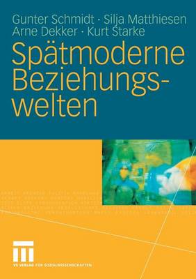 Sp tmoderne Beziehungswelten: Report ber Partnerschaft Und Sexualit t in Drei Generationen (Paperback)