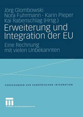 Erweiterung Und Integration Der Eu - Forschungen Zur Europ ischen Integration 9 (Paperback)