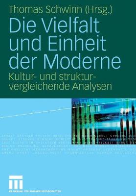 Die Vielfalt Und Einheit Der Moderne: Kultur- Und Strukturvergleichende Analysen (Paperback)