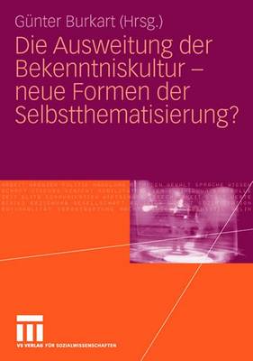 Die Ausweitung Der Bekenntniskultur - Neue Formen Der Selbstthematisierung? (Paperback)