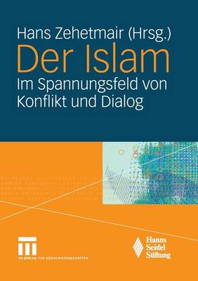Der Islam: Im Spannungsfeld Von Konflikt Und Dialog (Paperback)