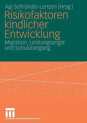Risikofaktoren Kindlicher Entwicklung: Migration, Leistungsangst Und Schul�bergang (Paperback)