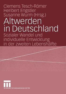 Altwerden in Deutschland: Sozialer Wandel Und Individuelle Entwicklung in Der Zweiten Lebensh lfte (Paperback)