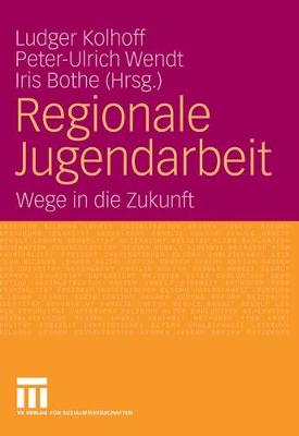 Regionale Jugendarbeit: Wege in Die Zukunft (Paperback)