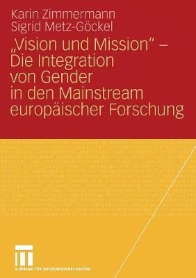 "vision Und Mission" - Die Integration Von Gender in Den Mainstream Europ ischer Forschung (Paperback)