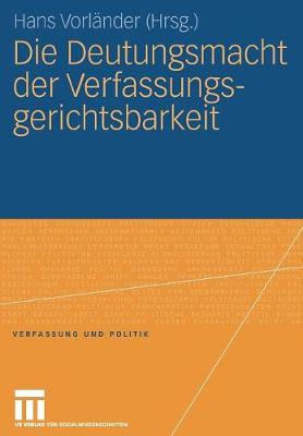 Die Deutungsmacht Der Verfassungsgerichtsbarkeit - Verfassung Und Politik (Paperback)