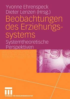 Beobachtungen Des Erziehungssystems: Systemtheoretische Perspektiven (Paperback)
