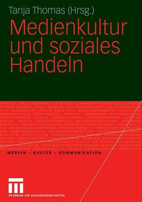 Medienkultur Und Soziales Handeln - Medien - Kultur - Kommunikation (Paperback)