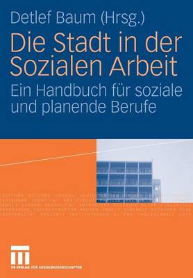 Die Stadt in Der Sozialen Arbeit: Ein Handbuch F�r Soziale Und Planende Berufe (Paperback)