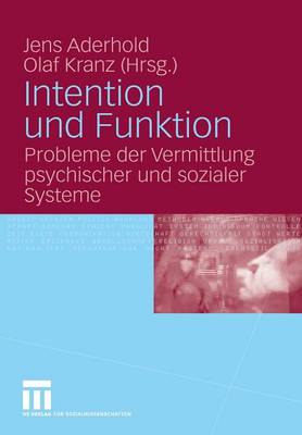 Intention Und Funktion: Probleme Der Vermittlung Psychischer Und Sozialer Systeme (Paperback)