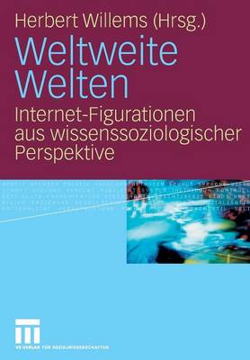 Weltweite Welten: Internet-Figurationen Aus Wissenssoziologischer Perspektive (Paperback)