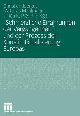 "schmerzliche Erfahrungen Der Vergangenheit" Und Der Prozess Der Konstitutionalisierung Europas (Paperback)