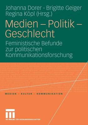 Medien - Politik - Geschlecht: Feministische Befunde Zur Politischen Kommunikationsforschung - Medien - Kultur - Kommunikation (Paperback)