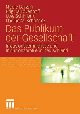 Das Publikum Der Gesellschaft: Inklusionsverhaltnisse Und Inklusionsprofile in Deutschland (Paperback)