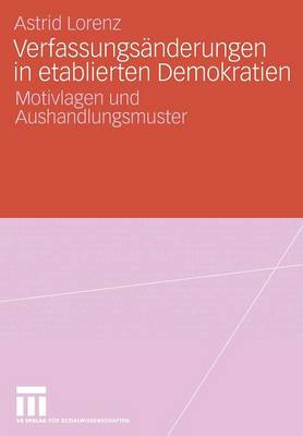 Verfassungs nderungen in Etablierten Demokratien: Motivlagen Und Aushandlungsmuster (Paperback)