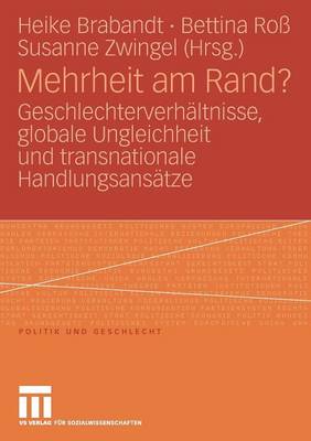 Mehrheit Am Rand?: Geschlechterverh ltnisse, Globale Ungleichheit Und Transnationale Handlungsans tze - Politik Und Geschlecht 19 (Paperback)