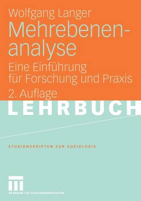 Mehrebenenanalyse: Eine Einf�hrung F�r Forschung Und Praxis - Studienskripten Zur Soziologie (Paperback)