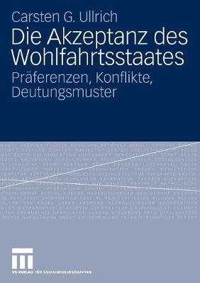 Die Akzeptanz Des Wohlfahrtsstaates: Pr ferenzen, Konflikte, Deutungsmuster (Paperback)