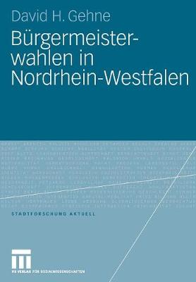 B rgermeisterwahlen in Nordrhein-Westfalen - Stadtforschung Aktuell 111 (Paperback)